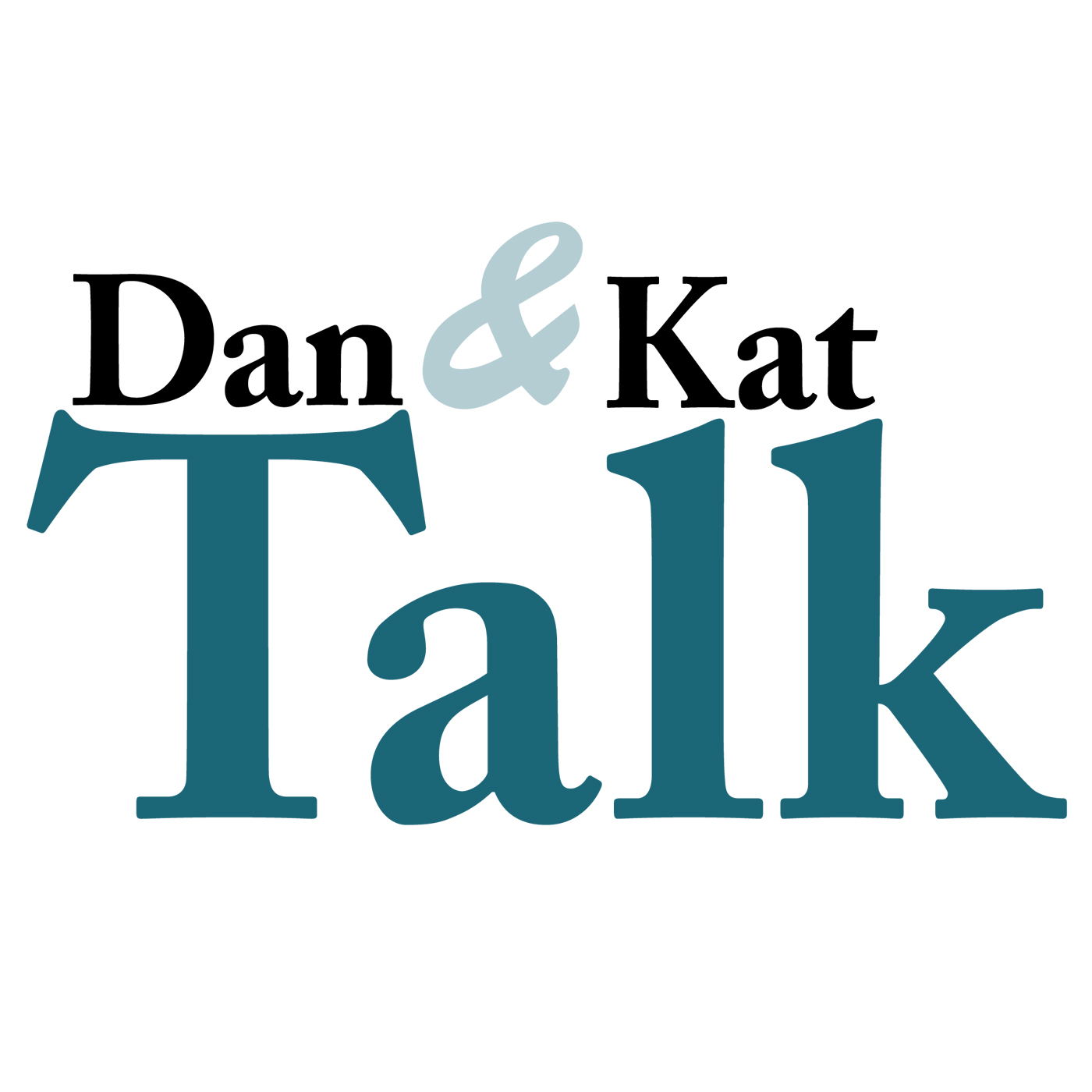 Dan & Kat Talk
